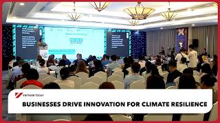 Businesses drive innovation for climate resilience | Vietnam Today