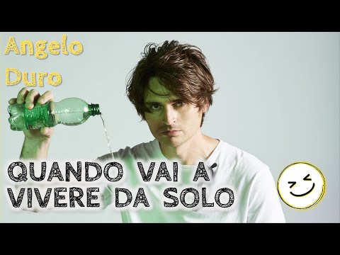 Quando vai a vivere da solo - Angelo Duro
