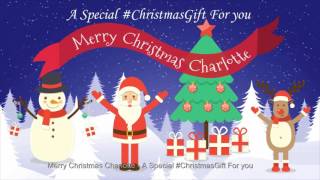 Merry Christmas Charlotte - A Special #ChristmasGift For you