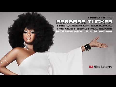 Tribute to Barbara Tucker The Queen of Soulful.The Most Beautiful Songs.House Mix July 2022