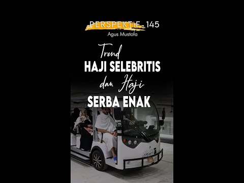PERSPEKTIF eps. 145 - TREND HAJI SELEBRITIS DAN HAJI SERBA ENAK