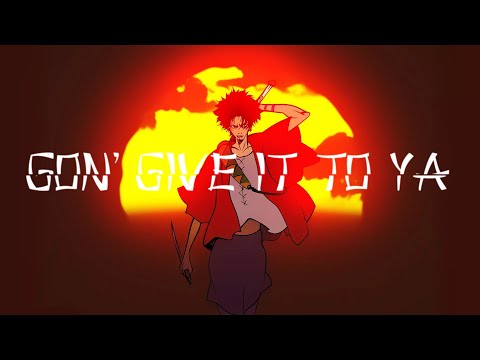 Samurai Champloo「AMV」-  Gon' Give It To Ya