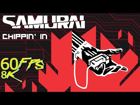 Cyberpunk 2077 - [8k-60FPS]  Chippin’ In by SAMURAI FT Refused (Official Music Video) 🎵