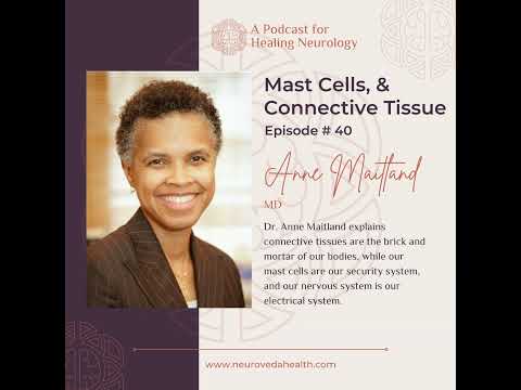 #40 Anne Maitland, MD: Mast cells, connective tissue & the nervous system