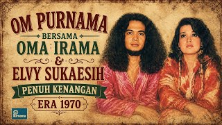 Download lagu NOSTALAGIA ALBUM OM PURNAMA OMA IRAMA ELVY SUKAESIH BANYAK KENANGAN ERA 70AN SAAT KITA MUDA MUDA mp3