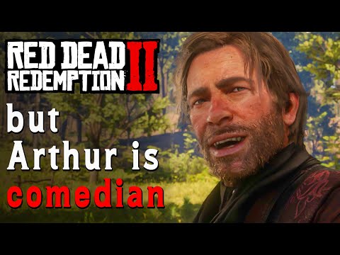Red Dead 2 - Arthur being a Comedian for 8 minutes...