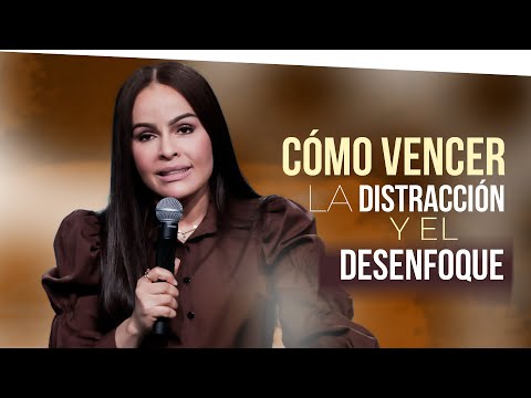 ¿CÓMO VENCER LA DISTRACCIÓN Y EL DESENFOQUE? - Pastora Yesenia Then