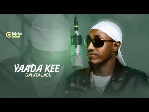Galataa Labuu - Yaada Kee - New Ethiopian Afaan Oromo Music Video (Official Video)