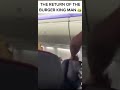 BURGER KING MAN RETURNS Kick That N B Off The Plane