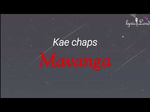 Kae Chaps- Mavanga(official lyric video)
