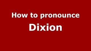 How to pronounce Dixion