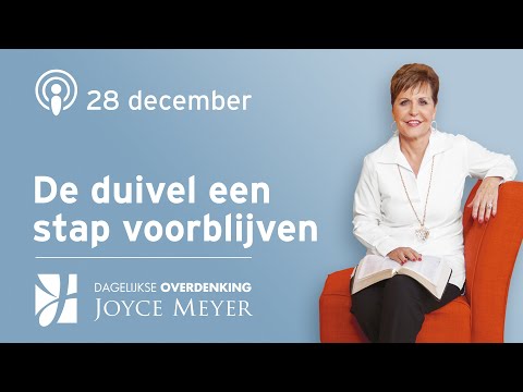 28-12 | DE DUIVEL EEN STAP VOORBLIJVEN ❌ Devotional van Joyce Meyer - Dagelijkse inspiratie