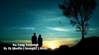 Download lagu Ko Yang Terindah By Dj Qhelfin | InongBZ | Hesty (Lirik) mp3 Download lagu Ko Yang Terindah By Dj Qhelfin | InongBZ | Hesty (Lirik) mp3