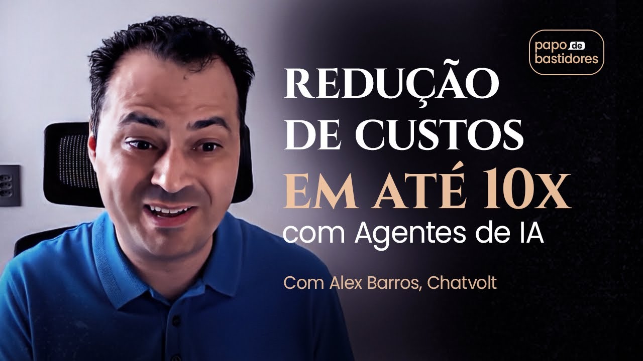 Aumento de eficiência e redução de custos em até 10x com Agentes de IA – Alex Barros, Chatvolt