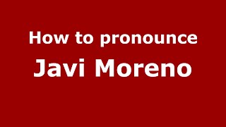 How to pronounce Javi Moreno