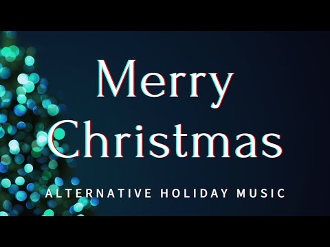 Best Alternative Christmas Music 2021 - Alternative Xmas Music - Alternative Holiday Songs