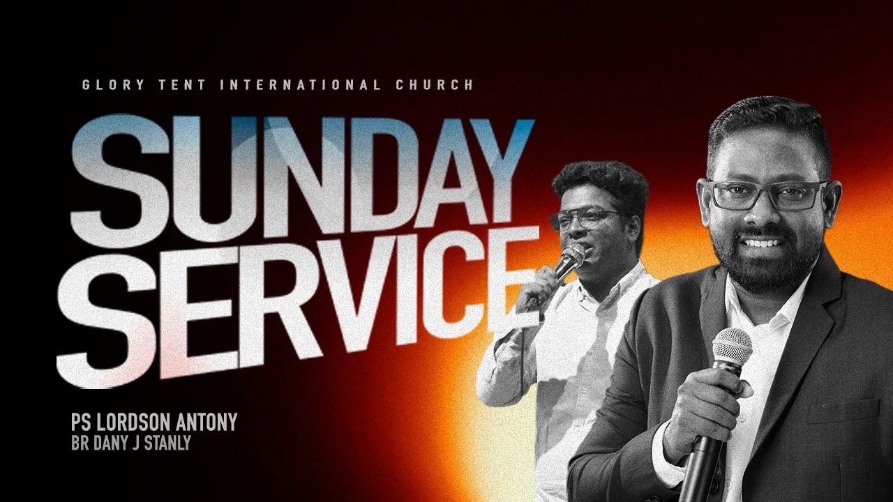 GLORY TENT™ | SUNDAY SERVICE | PS LORDSON ANTONY | BR DANY J STANLY