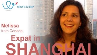 Living in Shanghai - Expat Interview with Melissa (Canada) about her life in Shanghai, China