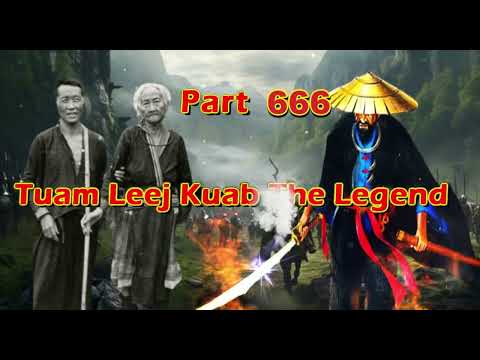Tuam Leej Kuab The Legend Hmong Warrior  (Part 666)