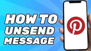How to Unsend Message on Pinterest (Remove Message)