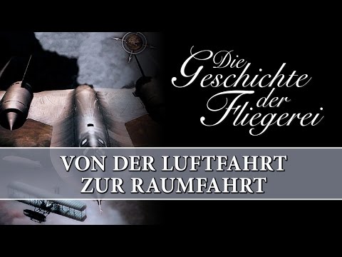 Die Geschichte der Fliegerei 05 - Von der Luftfahrt zur Raumfahrt (2009) [Doku] | Film (deutsch)