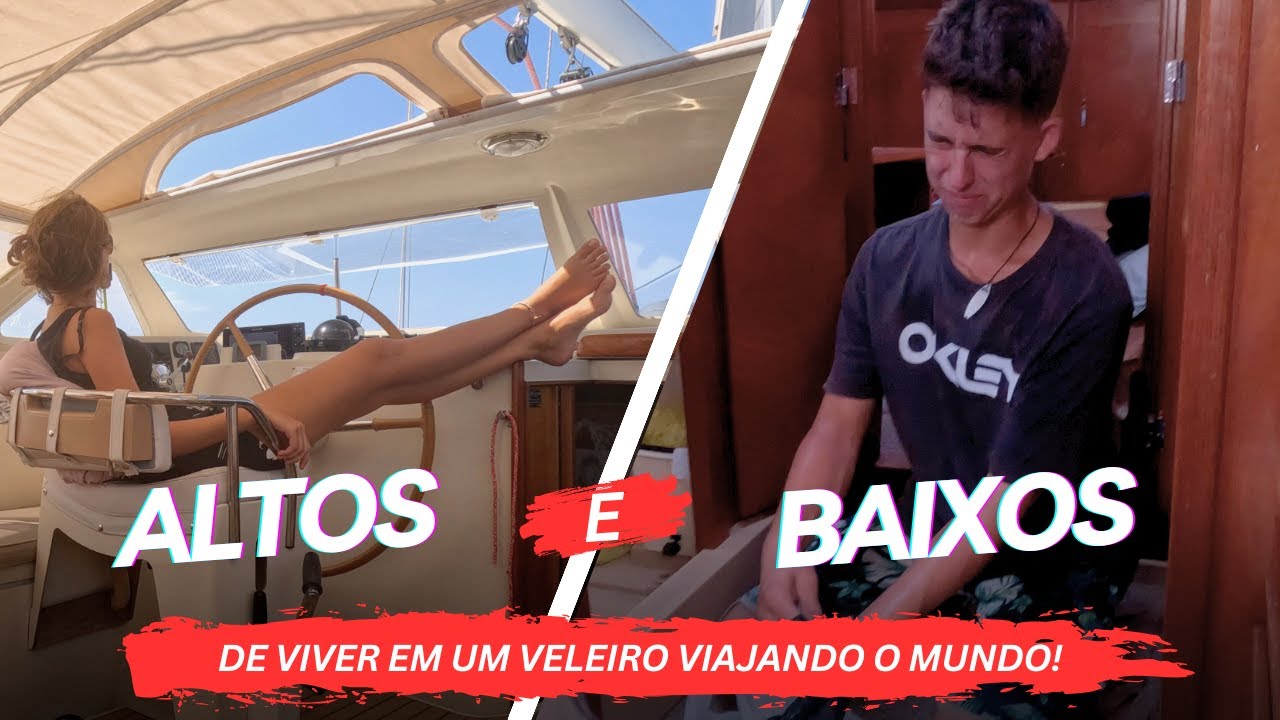 Os altos e baixos de viver em um veleiro, viajando o mundo!