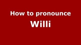 How to pronounce Willi