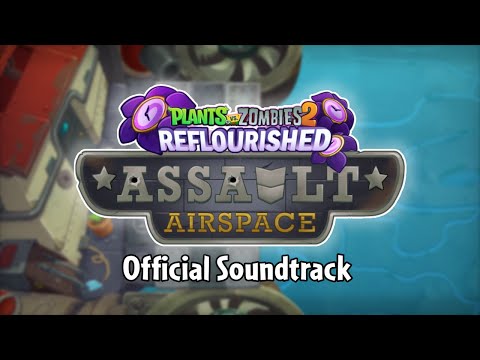 PvZ2 Reflourished OST: Assault Airspace Full Theme
