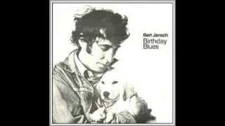 Bert Jansch   - Birthday Blues and Wishing Well