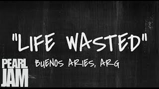 Life Wasted - Live in Buenos Aires, Argentina (11/13/2011) - Pearl Jam Bootleg