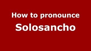 How to pronounce Solosancho