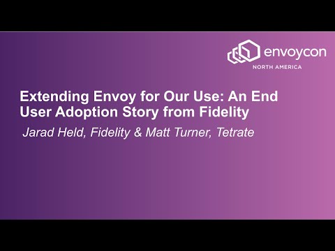 Extending Envoy for Our Use: An End User Adoption Story from Fidelity - Jarad Held & Matt Turner