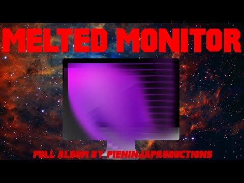MELTED MONITOR - FULL ALBUM by PieNinjaProductions