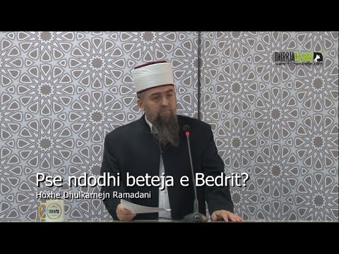 [HUTBE] - Pse ndodhi beteja e Bedrit? - Hoxhë Dhulkarnejn Ramadani