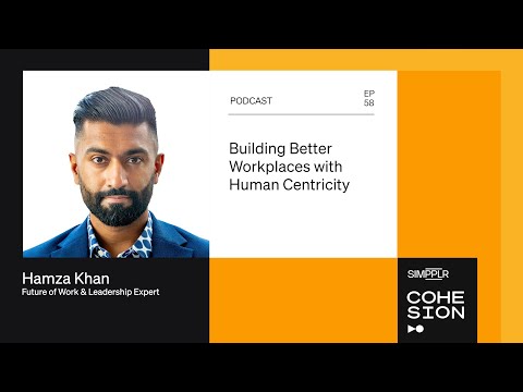 Building Better Workplaces with Human Centricity with Hamza Khan ...