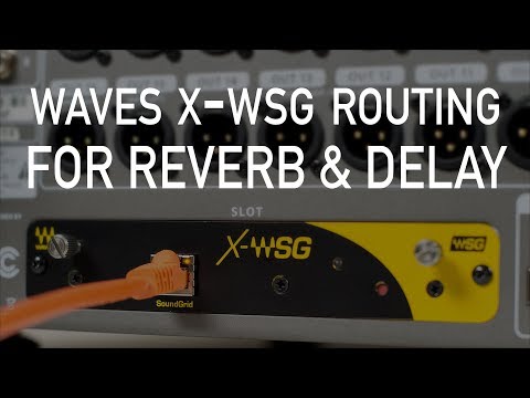 Routing Waves SoundGrid X-WSG: Feed to MultiRack Reverb or Delay