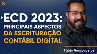 ECD 2023: PRINCIPAIS ASPECTOS DA ESCRITURAÇÃO CONTÁBIL DIGITAL | 15/05, 19h30