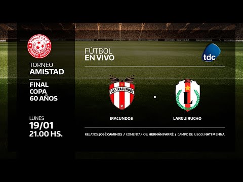 LOS IRACUNDOS VS LARGUIRUCHO - TORNEO AMISTAD - FINAL COPA 60 AÑOS