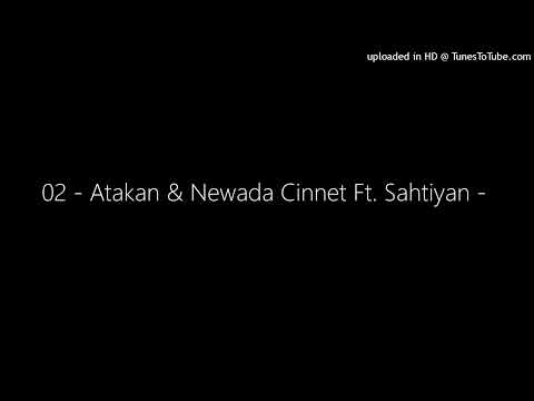 02 - Atakan & Newada - Cinnet Ft. Sahtiyan