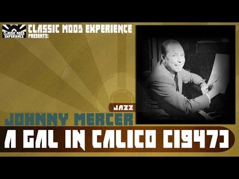 Johnny Mercer - A gal in calico (1947)
