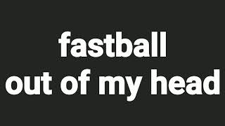 fastball - out of my head lyrics