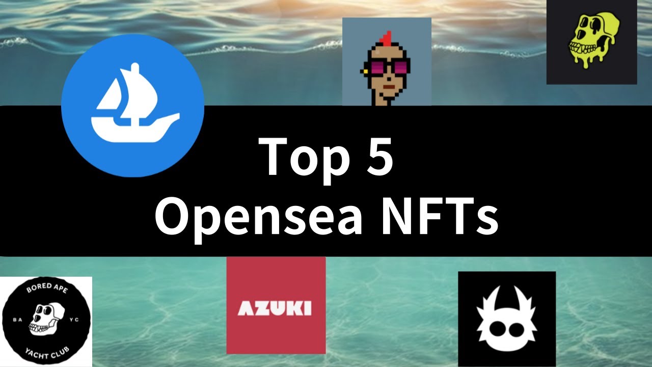 Top 5 Opensea NFTs : Let's browse through the top NFT collections on Opensea