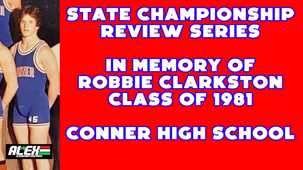 State Wrestling Championship match review - In Memory of Robbie Clarkston (Conner HS; 1981)