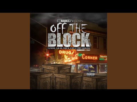 Off the Block (feat. Slim 400, Dubb 20, G.Will & Street Knowledge)