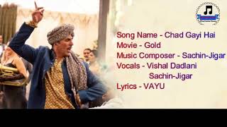 Chad Gayi Hai Lyrical Song   Gold   Akshay Kumar   Mouni Roy   Vishal Dadlani &amp; Sachin Jigar