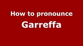 How to pronounce Garreffa