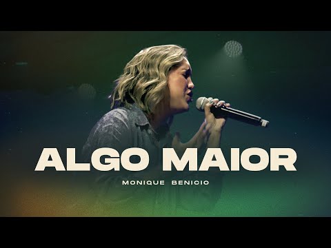 Algo Maior | Monique Benicio - Ao Vivo