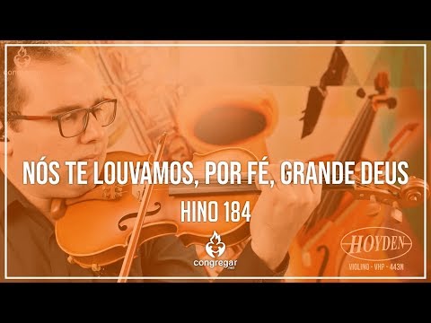 🎻 Hino 184 - Nós te louvamos, por fé, grande Deus - Violino Hoyden - CCB 🎻