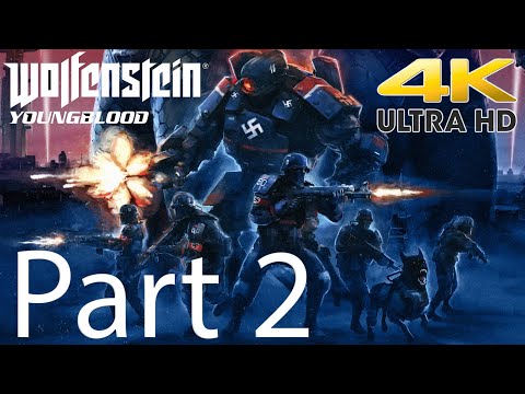WOLFENSTEIN: Youngblood Walkthrough  PART 2 (PC INSANE VIDEO SETTING)  Gameplay @ 4K UHD ✔