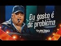 EU GOSTO É DE PROBLEMA - Tarcísio do Acordeon (DVD Meu Sonho)